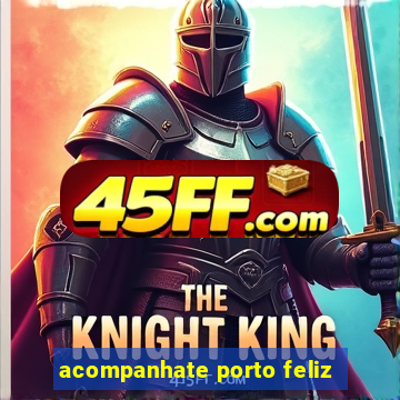 acompanhate porto feliz
